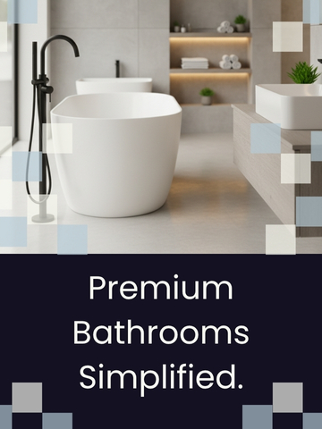 Premium Bathrooms, Simplified.